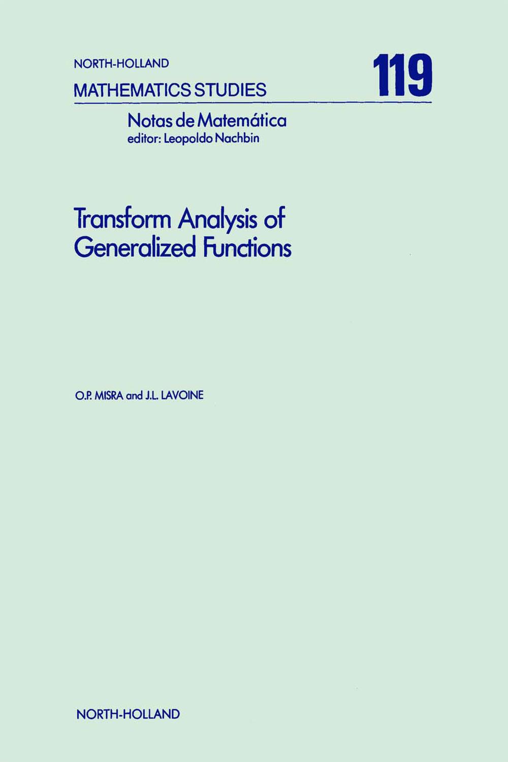 Transform Analysis of Generalized Functions - O.P. Misra, J.L. Lavoine