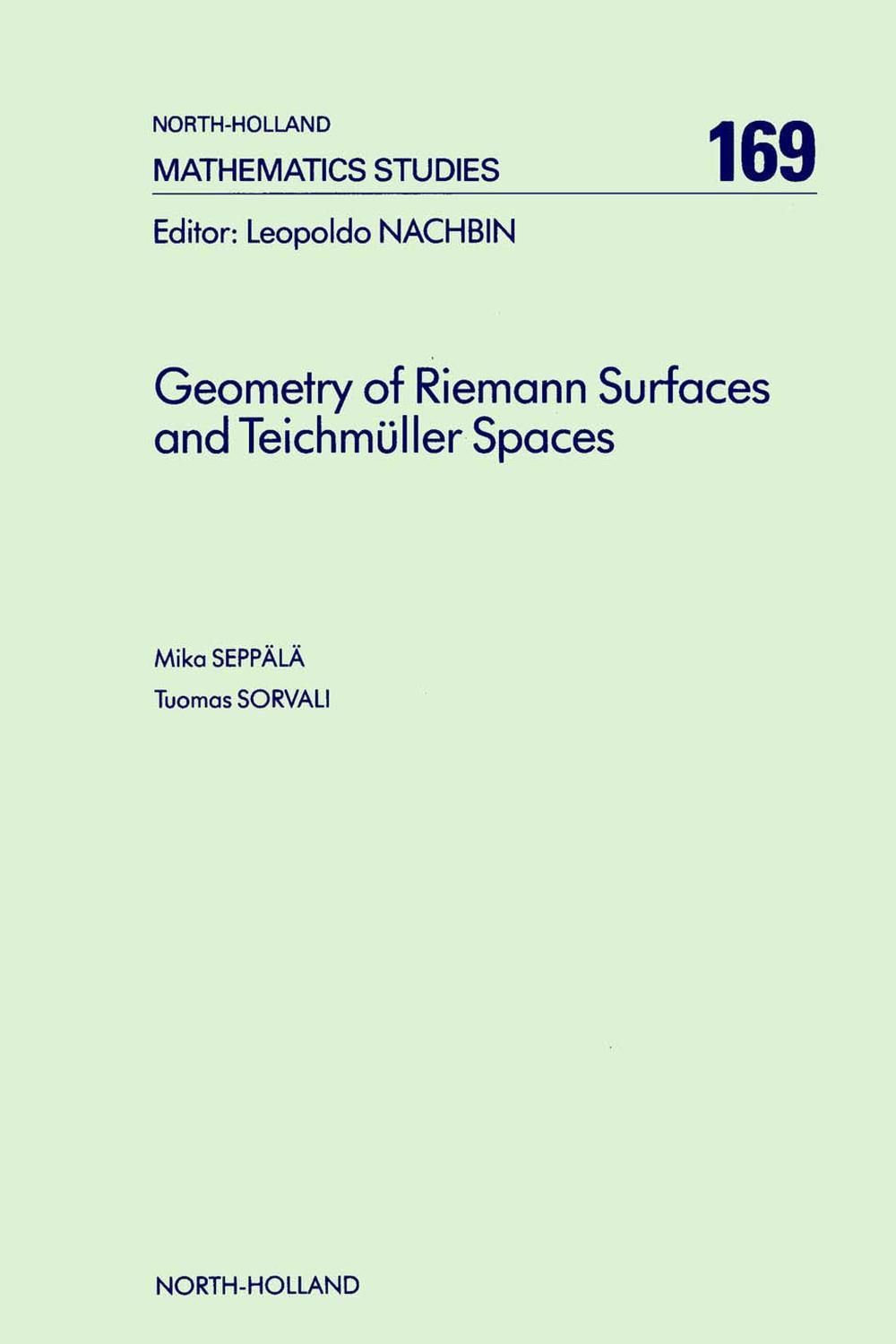 Geometry of Riemann Surfaces and Teichmüller Spaces - M. Seppälä, T. Sorvali