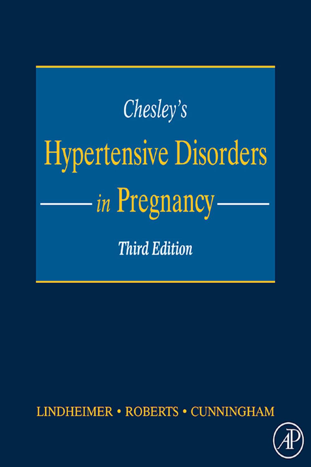 Chesley's Hypertensive Disorders in Pregnancy - James M. Roberts, Gary F. Cunningham, Marshall D. Lindheimer