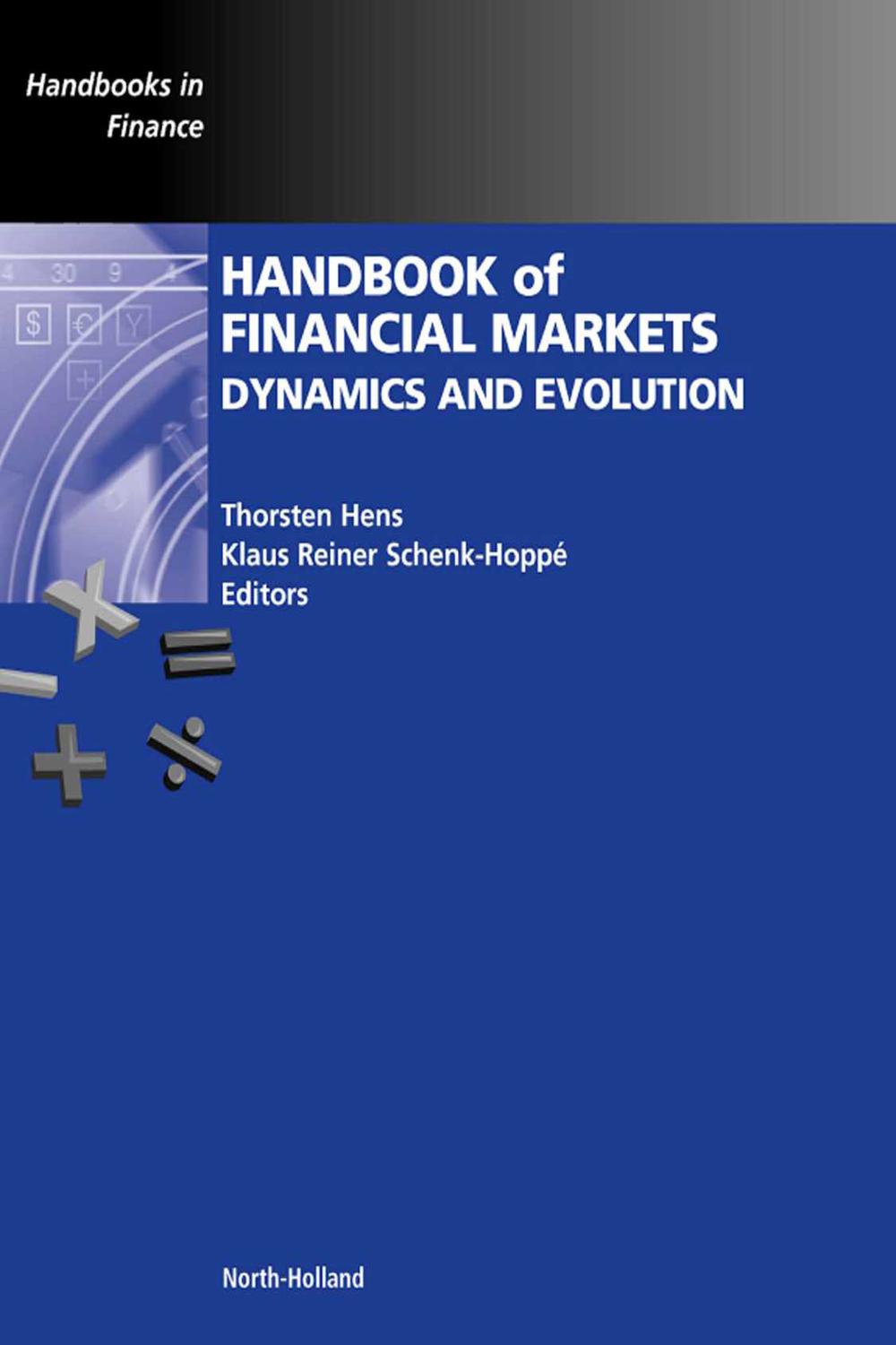 Handbook of Financial Markets: Dynamics and Evolution - Thorsten Hens, Klaus Reiner Schenk-Hoppe
