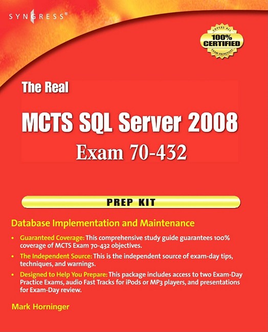 The Real MCTS SQL Server 2008 Exam 70-432 Prep Kit - Mark Horninger