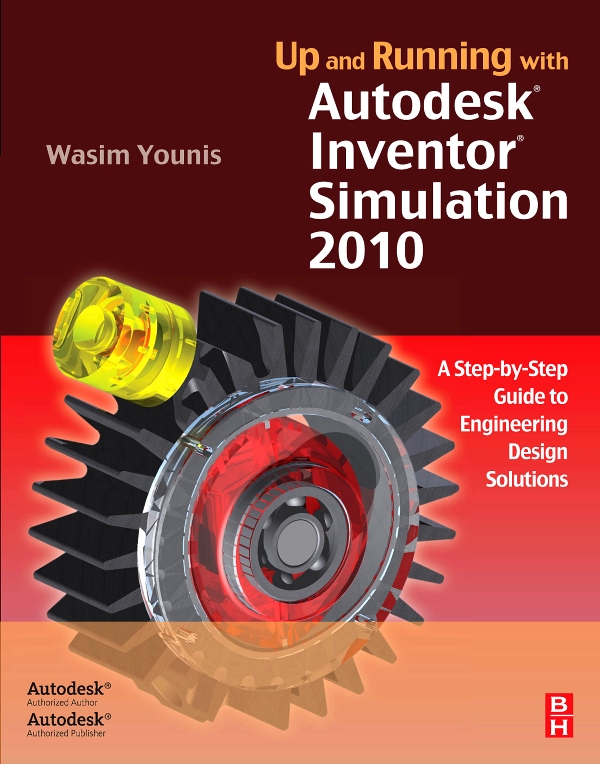 Up and Running with Autodesk Inventor Simulation 2010 - Wasim Younis,,