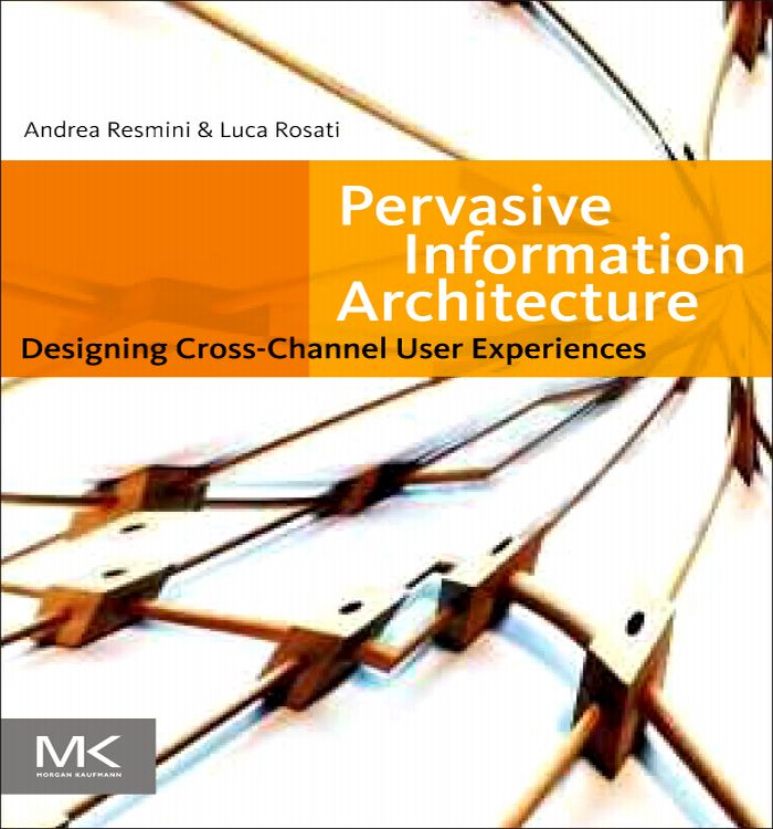 Pervasive Information Architecture - Andrea Resmini, Luca Rosati