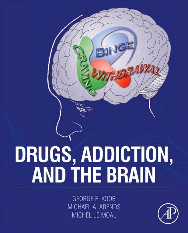 Drugs, Addiction, and the Brain - George F. Koob, Michael A. Arends, Michel Le Moal