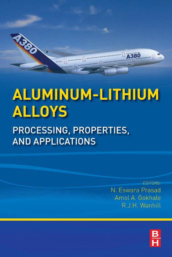 Aluminum-Lithium Alloys - N Eswara Prasad, Amol Gokhale, R.J.H Wanhill