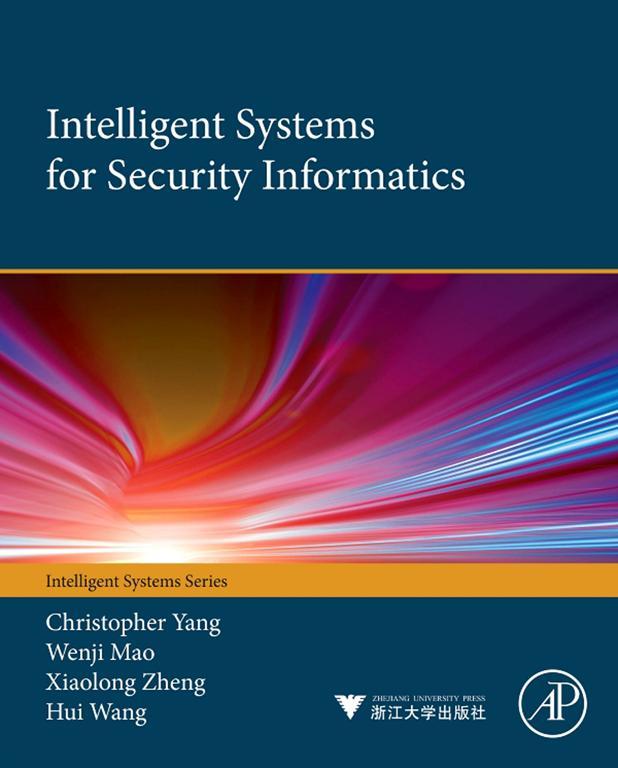 Intelligent Systems for Security Informatics - Christopher C Yang, Wenji Mao, Xiaolong Zheng, Hui Wang