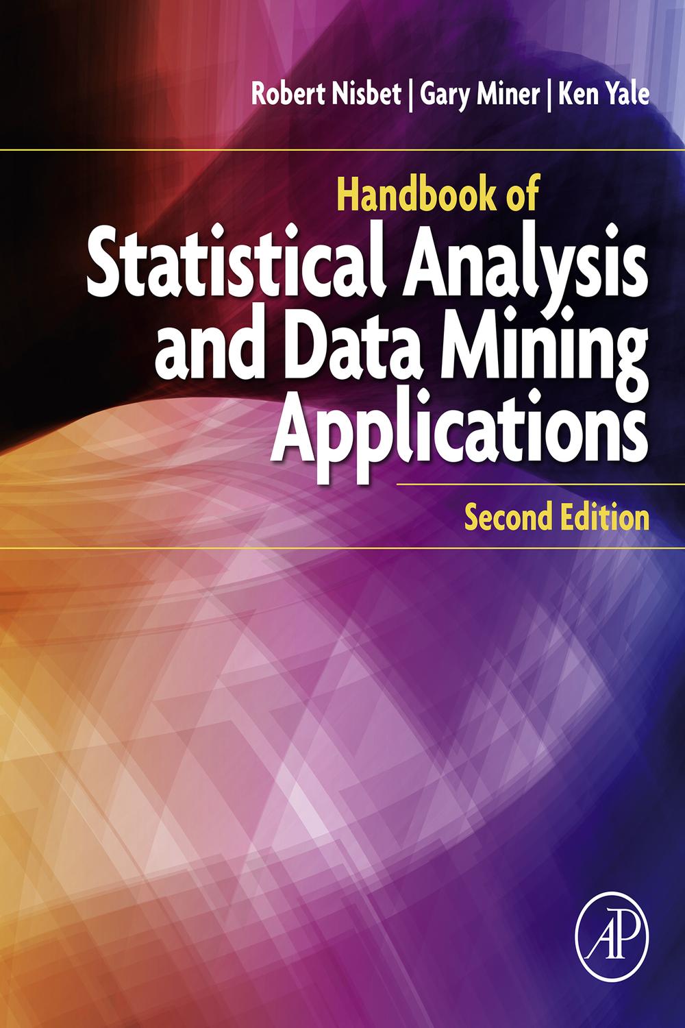 Handbook of Statistical Analysis and Data Mining Applications - Robert Nisbet, Gary D. Miner, Ken Yale,,