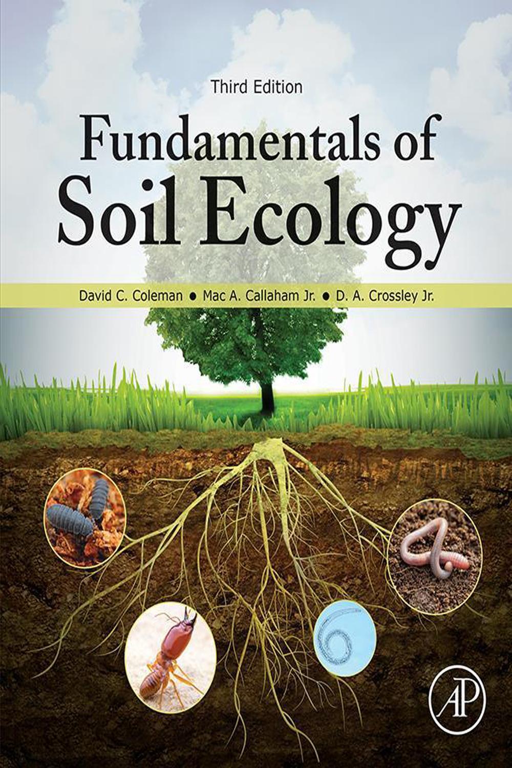 Fundamentals of Soil Ecology - David C. Coleman, Mac A. Callaham, D. A. Crossley, Jr.,,
