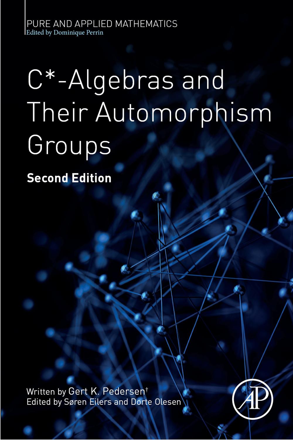 C*-Algebras and Their Automorphism Groups - Søren Eilers, Dorte Olesen