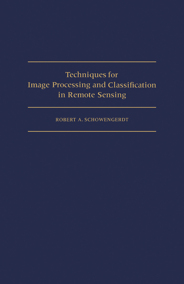 Techniques for Image Processing and Classifications in Remote Sensing - Robert A. Schowengerdt