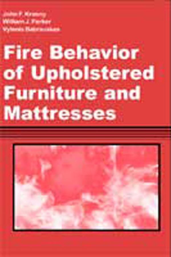 Fire Behavior of Upholstered Furniture and Mattresses - John Krasny, William Parker, Vytenis Babrauskas