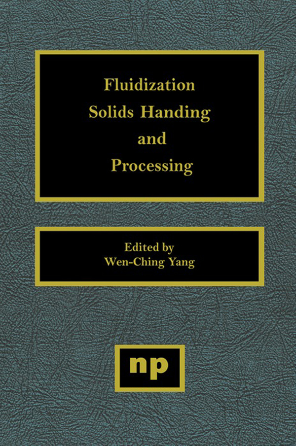 Fluidization, Solids Handling, and Processing - Wen-Ching Yang