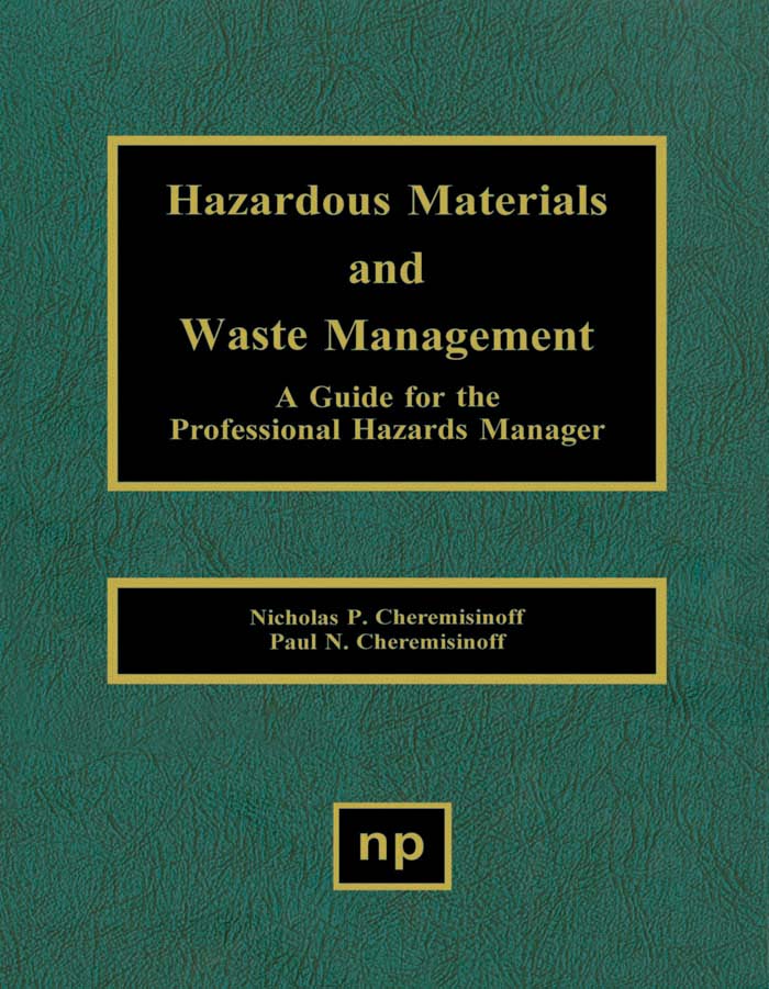 Hazardous Materials and Waste Management - Nicholas P. Cheremisinoff, Paul N. Cheremisinoff