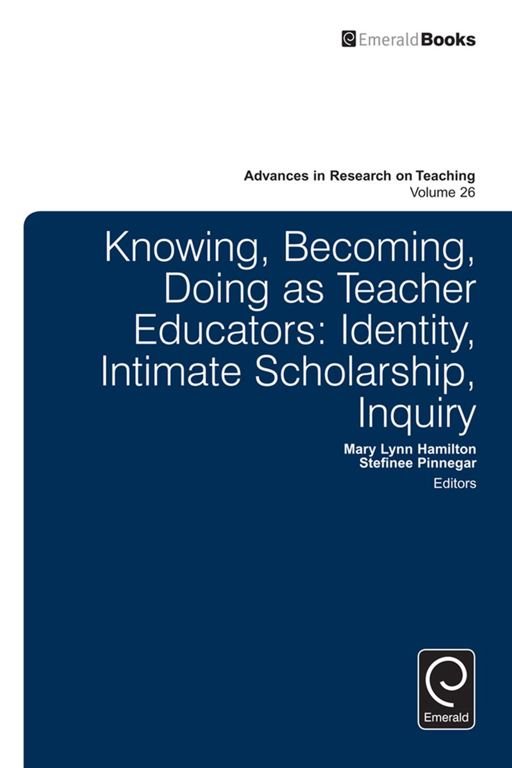Knowing, Becoming, Doing as Teacher Educators - Stefinee E. Pinnegar, Mary Lynn Hamilton