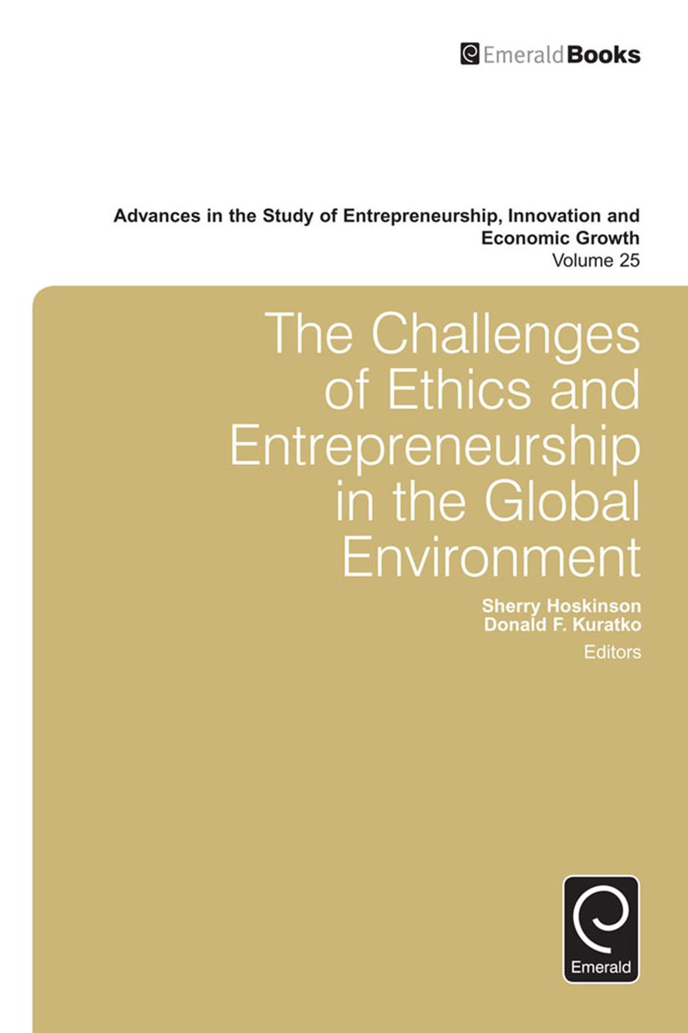 The Challenges of Ethics and Entrepreneurship in the Global Environment - Sherry Hoskinson, Donald F. Kuratko