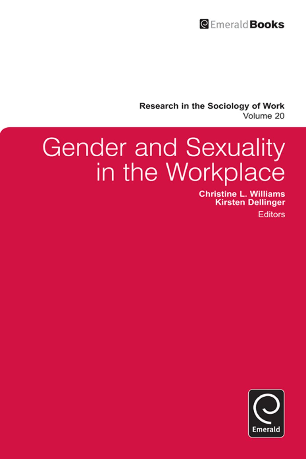 Gender and Sexuality in the Workplace - Christine Williams, Kirsten Dellinger
