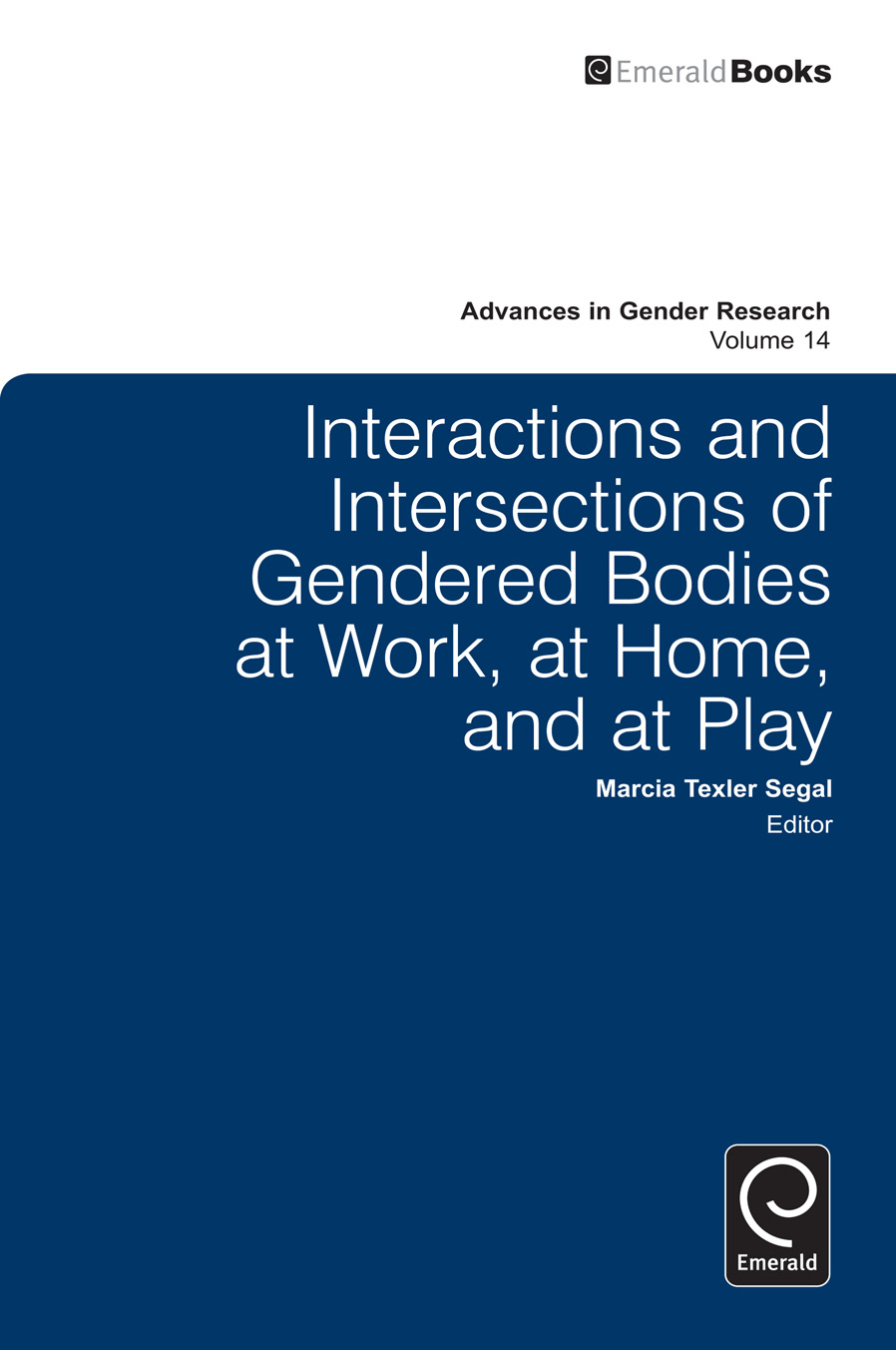 Interactions and Intersections of Gendered Bodies at Work, at Home, and at Play - Marcia Texler Segal