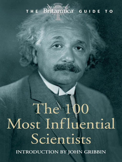 Britannica Guide to 100 Most Influential Scientists - Encyclopaedia Britannica, Inc.