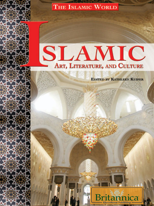 Islamic Art, Literature, and Culture - Britannica Educational Publishing, Kathleen Kuiper