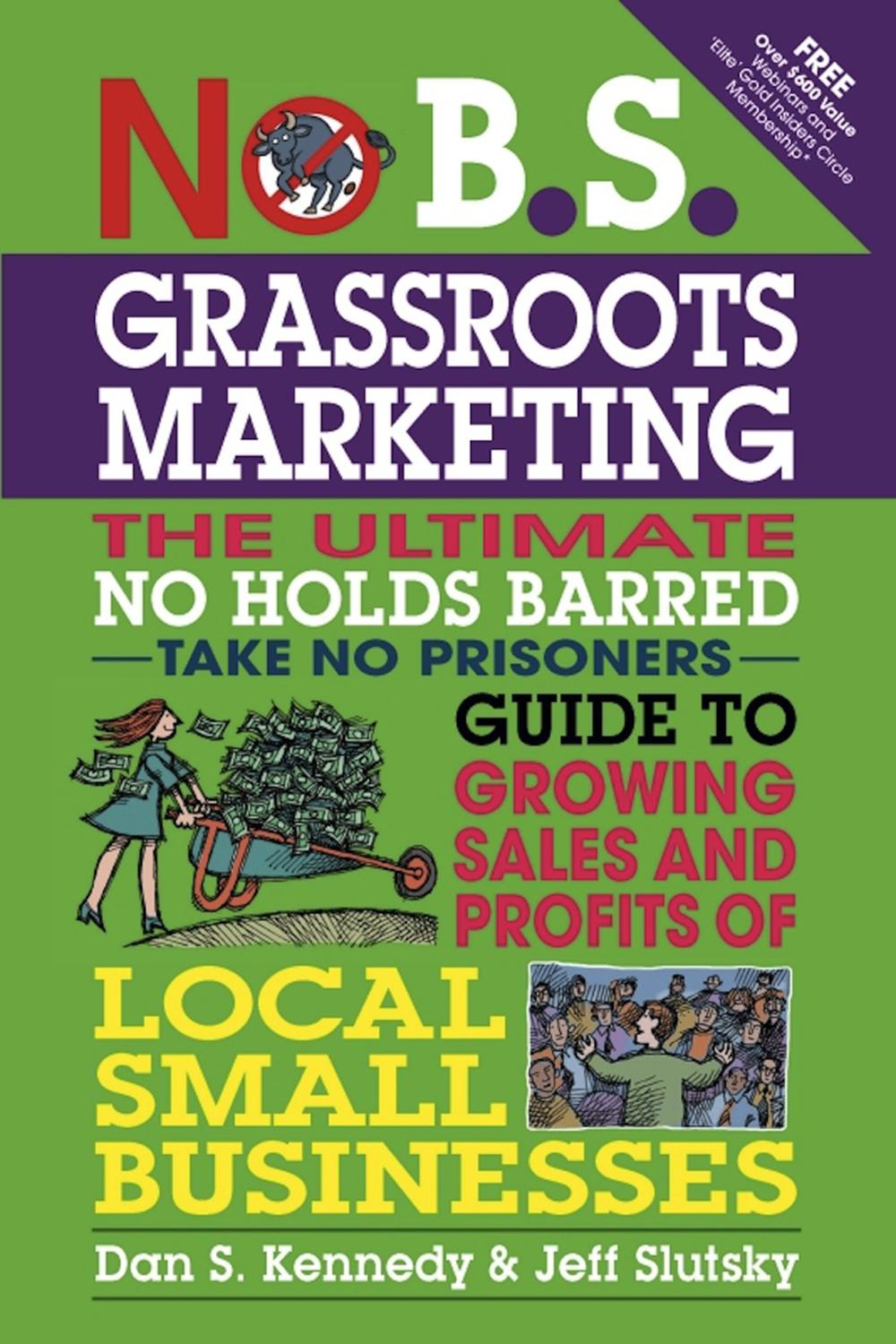 No B. S. Grassroots Marketing - Dan S. Kennedy, Jeff Slutsky