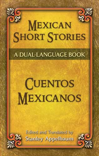 Mexican Short Stories / Cuentos mexicanos - Stanley Appelbaum, Stanley Appelbaum
