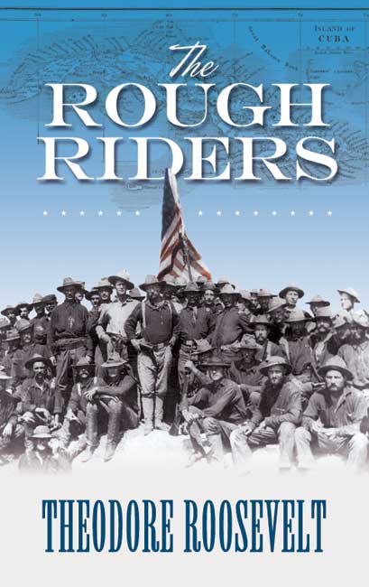 The Rough Riders - Theodore Roosevelt,,