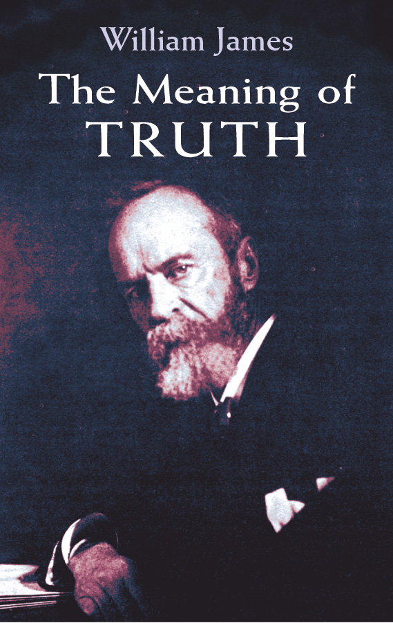 The Meaning of Truth - William James,,