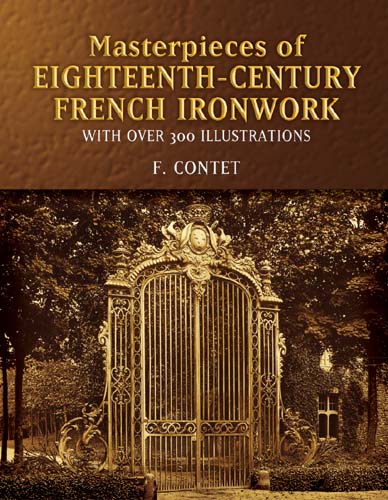 Masterpieces of  Eighteenth-Century French Ironwork - F. Contet