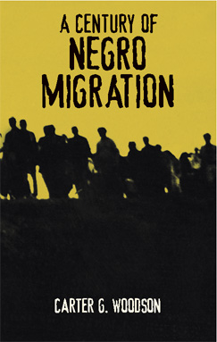 A Century of Negro Migration - Carter Godwin Woodson