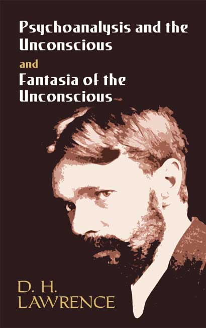 Psychoanalysis and the Unconscious and Fantasia of the Unconscious - D. H. Lawrence,,