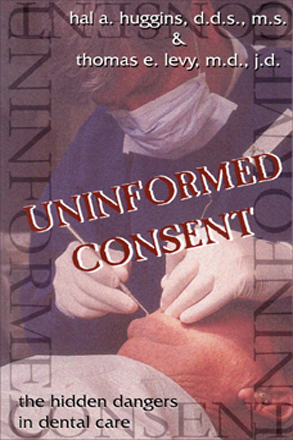 Uninformed Consent - Hal Huggins, Thomas E. Levy