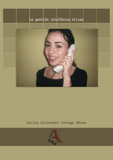 La gestión telefónica eficaz - Carlos A. Ortega Pérez
