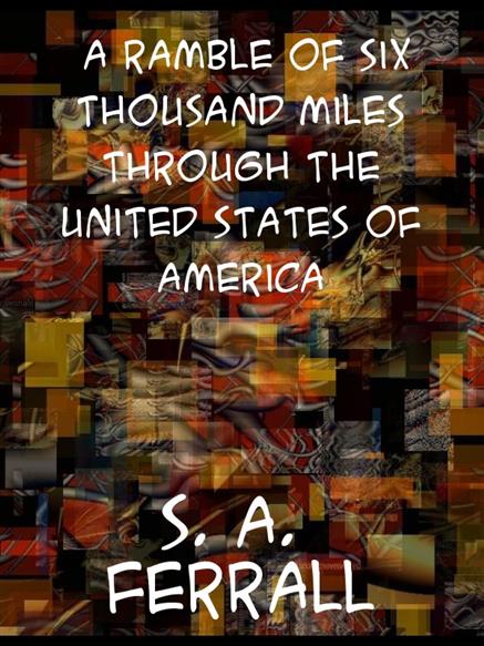 Ramble of Six Thousand Miles through the United States of America - Ferrall, Simon Ansley