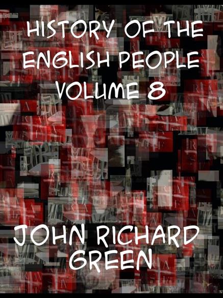 History of the English People, Volume VIII  Modern England, 1760-1815 - Green, John Richard,,