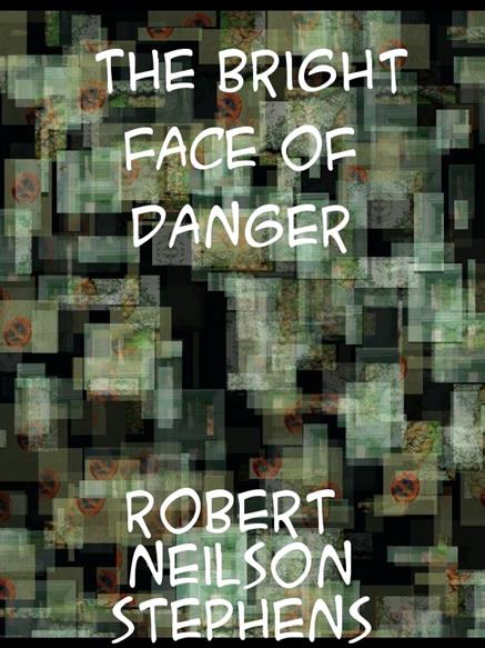 Bright Face of Danger  Being an Account of Some Adventures of Henri de Launay, Son of the Sieur de la Tournoire - Stephens, Robert Neilson