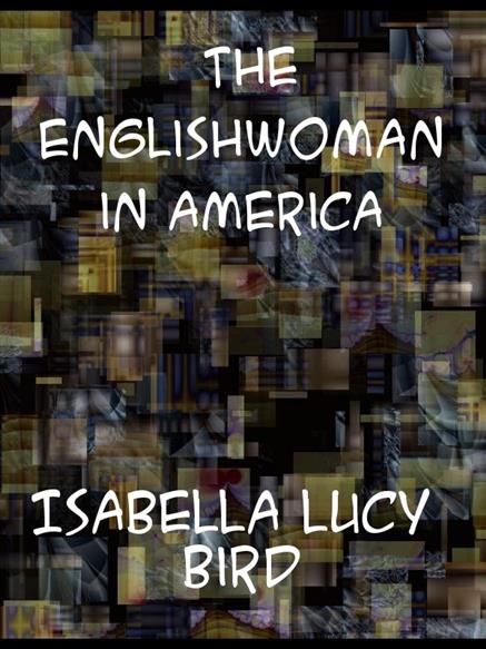 Englishwoman in America - Bird, Isabella Lucy