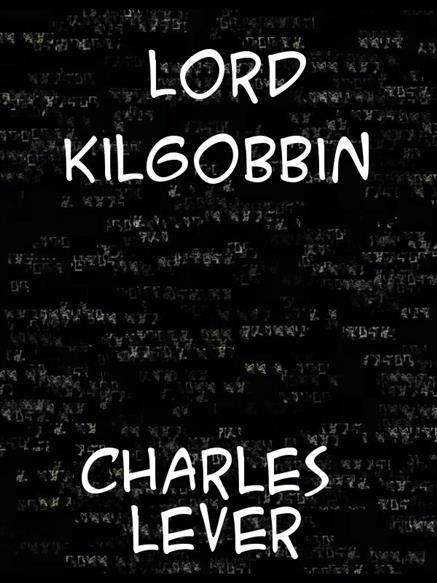 Lord Kilgobbin - Lever, Charles James,,