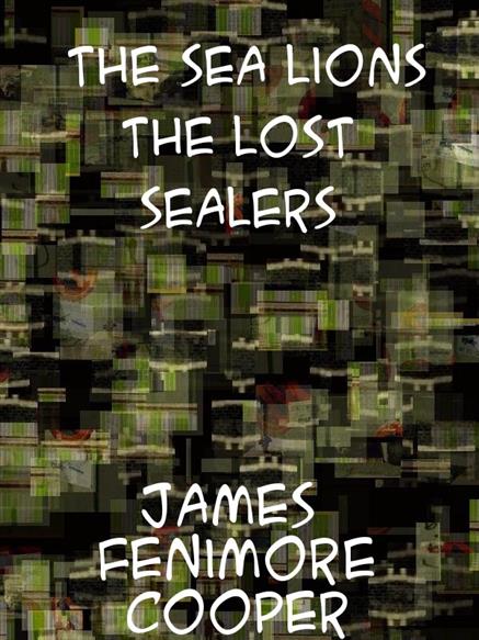 Sea Lions The Lost Sealers - Cooper, James Fenimore