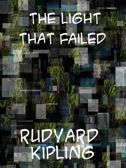 Light That Failed - Kipling, Rudyard