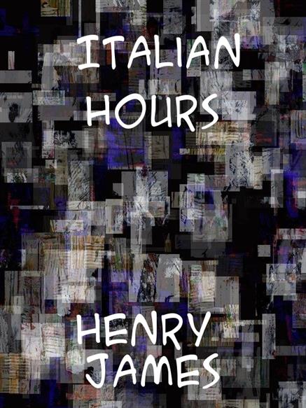 Italian Hours - James, Henry,,