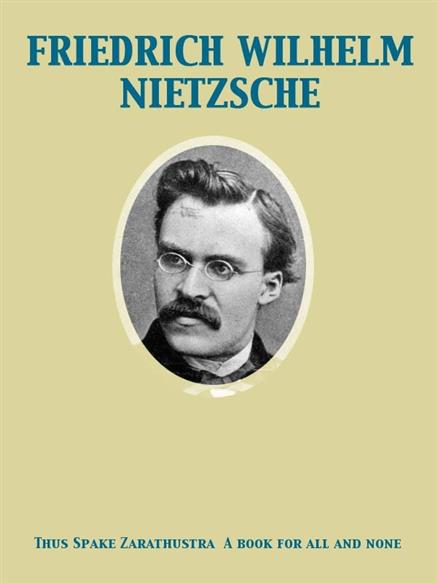 Thus Spake Zarathustra  A book for all and none - Friedrich Wilhelm Nietzsche