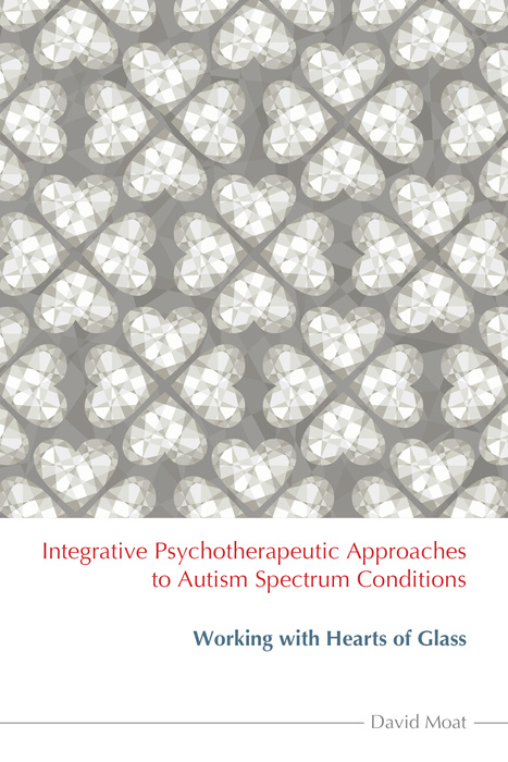 Integrative Psychotherapeutic Approaches to Autism Spectrum Conditions - David Moat