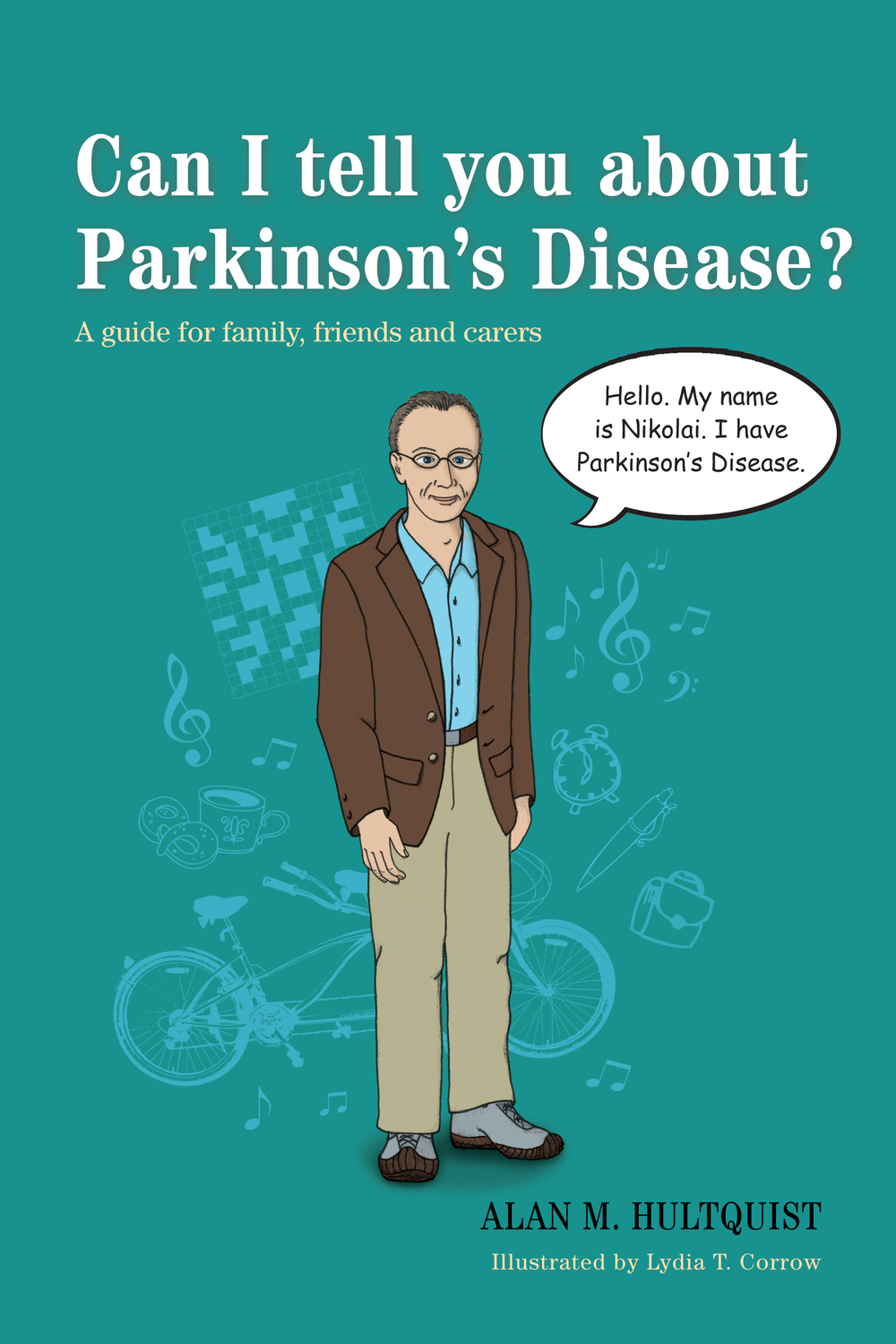 Can I tell you about Parkinson's Disease? - Lydia Corrow, Alan M. Hultquist