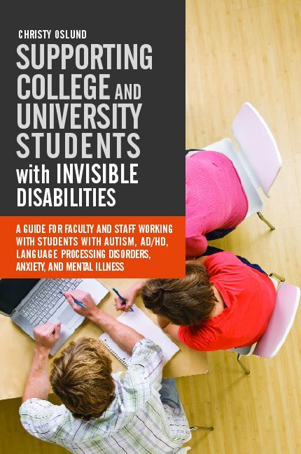 Supporting College and University Students with Invisible Disabilities - Christy Oslund