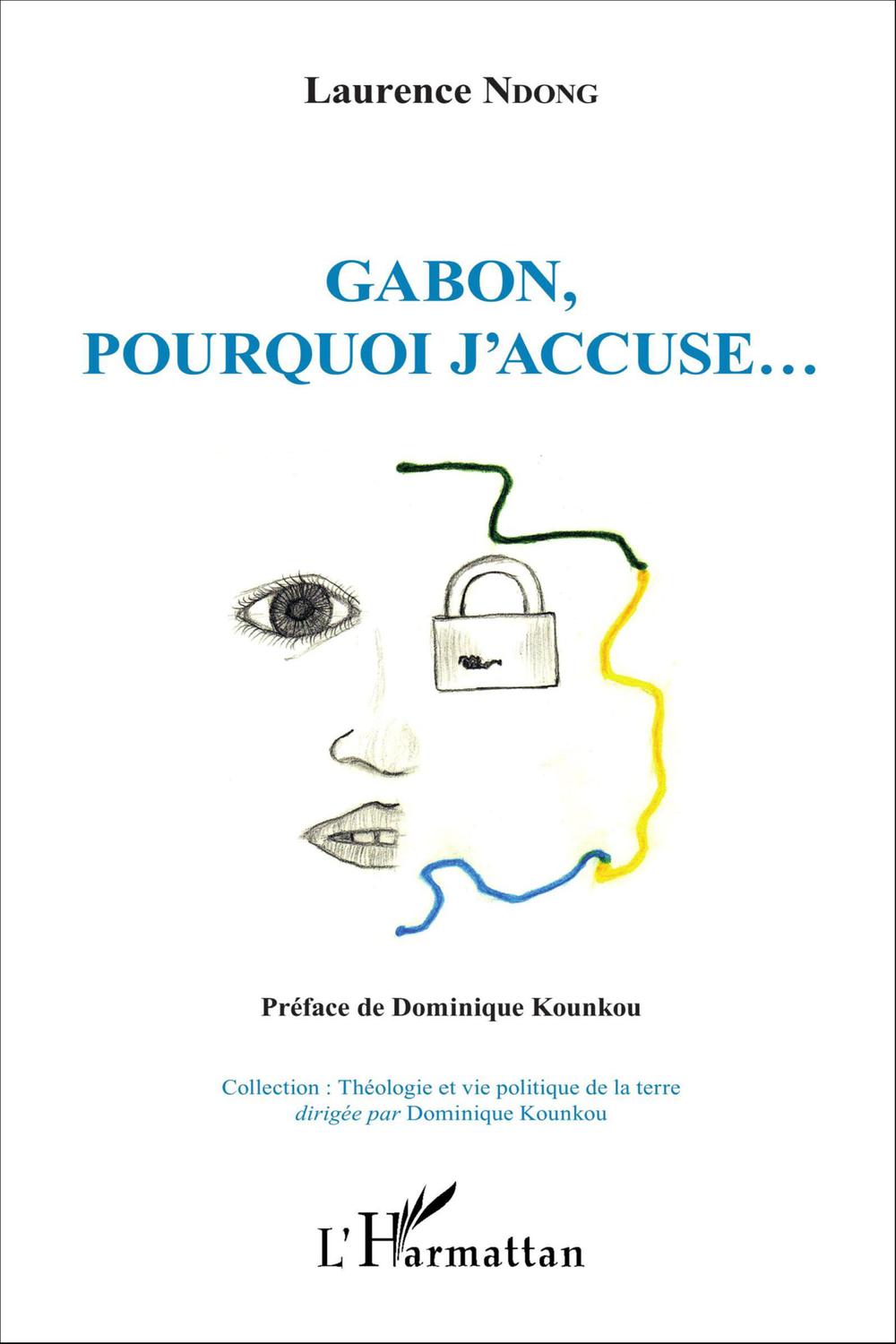 Gabon, pourquoi j'accuse... - Laurence Ndong