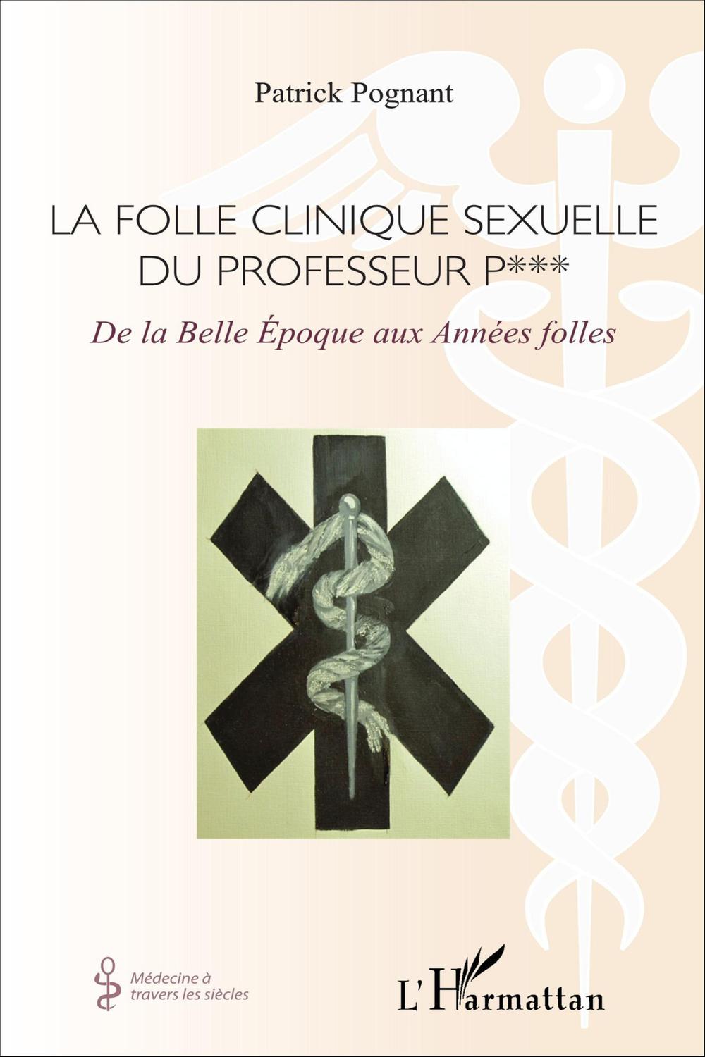La folle clinique sexuelle du professeur P*** - Patrick Albert Charles Pognant