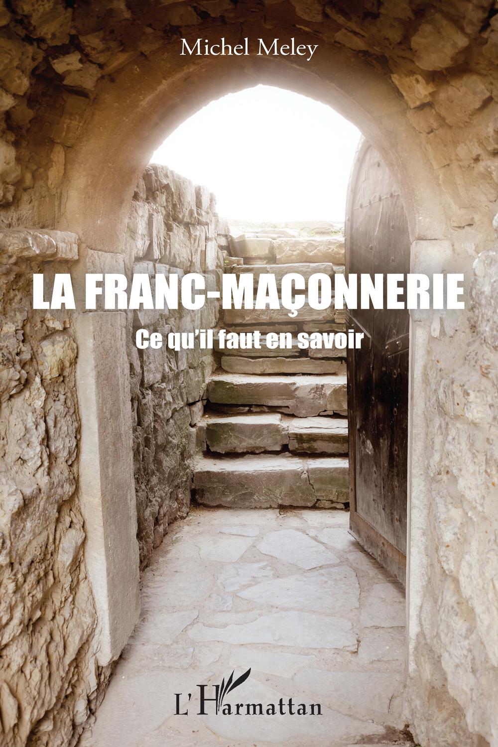 La Franc-maçonnerie - Michel Meley