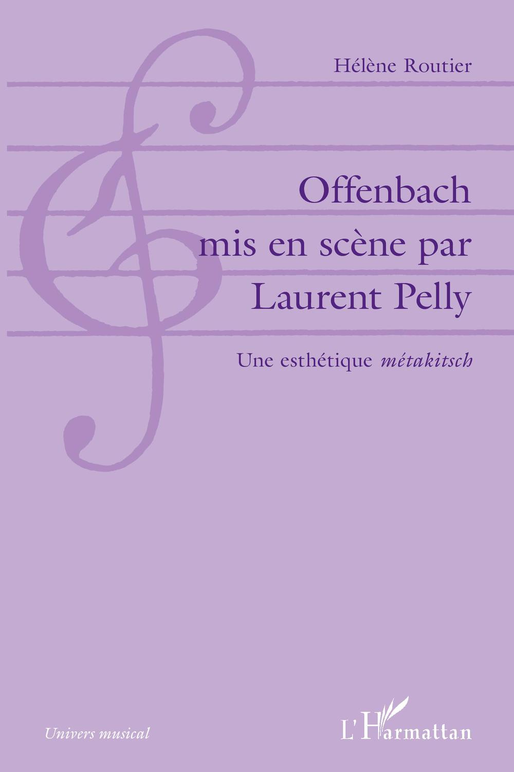 Offenbach mis en scène par Laurent Pelly - Hélène Routier