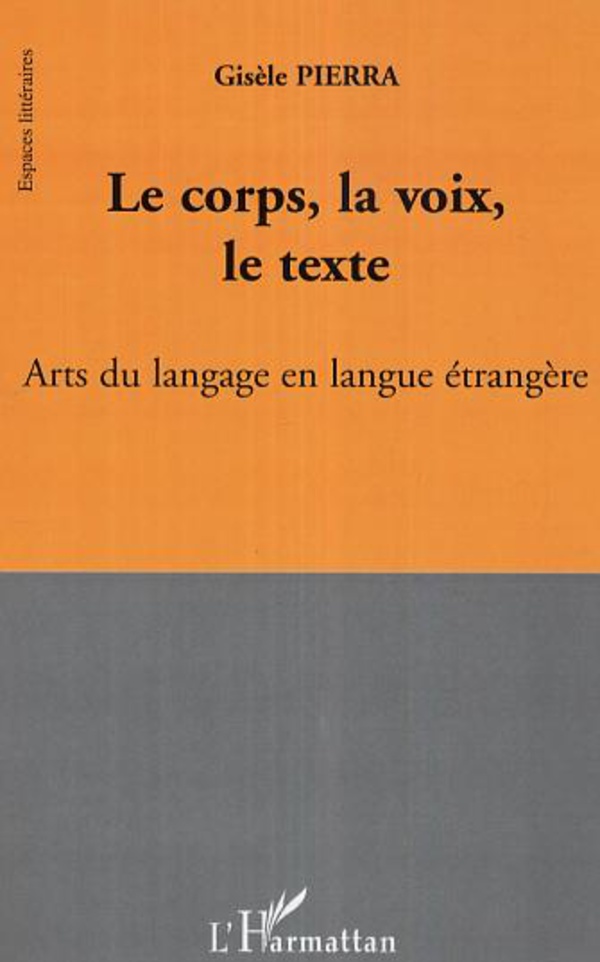 Le corps, la voix, le texte - Gisèle Pierra