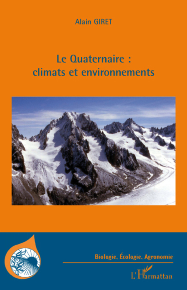 Le Quaternaire : climats et environnements - Alain Giret
